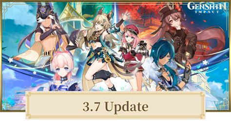 banner genshin impact 3.7|3.7 Update Release Date, Patch Notes & Character。